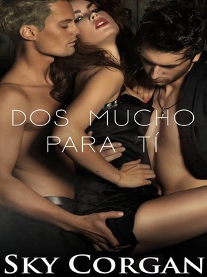 cover image of Dos Mucho para Tí